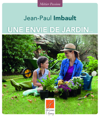 UNE ENVIE DE JARDIN — Savoir-faire et secrets de jardinier