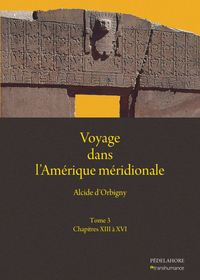 VOYAGE DANS L'AMERIQUE MERIDIONALE (3) - CHAPITRES XIII A XVI