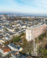 Les faubourgs du Mans. La fabrique de la ville moderne