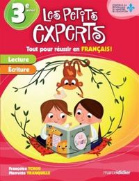 LES PETITS EXPERTS : 3E ANNEE/CE1 TOUT POUR REUSSIR EN FRANCAIS