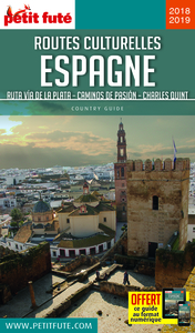 GUIDE ROUTES CULTURELLES D'ESPAGNE 2018-2019 PETIT FUTE