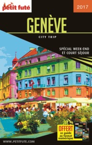 GENEVE 2017 CITY TRIP PETIT FUTE + OFFRE NUM