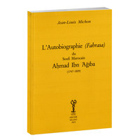 Autobiographie (fahrasa) du soufi marocain Ahmad Ibn 'Agiba (1747-1809)