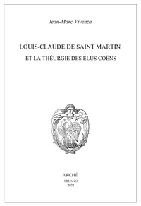 Louis-Claude de Saint Martin et la théurgie des élus coëns