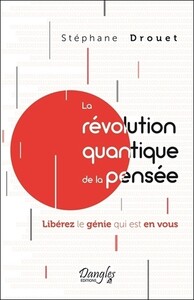 La révolution quantique de la pensée - Libérez le génie qui est en vous
