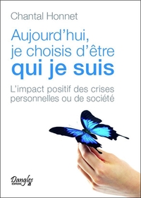 AUJOURD'HUI, JE CHOISIS D'ETRE QUI JE SUIS