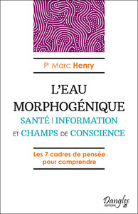 L'Eau morphogénique - Santé - Information et champs de conscience