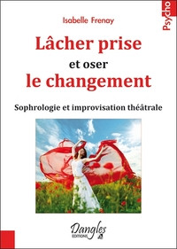 Lâcher prise et oser le changement - Sophrologie et improvisation théâtrale