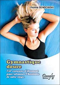 GYMNASTIQUE DOUCE. 250 EXERCICES