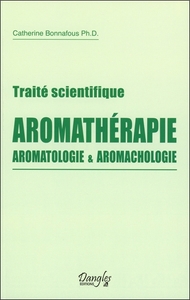 Traité scientifique Aromathérapie - Aromatologie & aromachologie