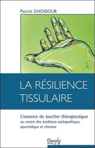 La résilience tissulaire - L'essence du toucher thérapeutique