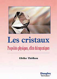 Cristaux - Propriétés physiques. effets thérap.