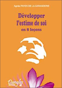 DEVELOPPER L'ESTIME DE SOI EN 8 LECONS