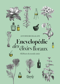 ENCYCLOPEDIE DES ELIXIRS FLORAUX - 612 FLEURS DU MONDE ENTIER