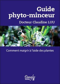 GUIDE PHYTO-MINCEUR - COMMENT MAIGRIR A L'AIDE DES PLANTES