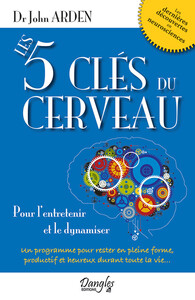LES 5 CLES DU CERVEAU - POUR L'ENTRETENIR ET LE DYNAMISER