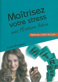 Maîtrisez votre stress avec l'écriture active