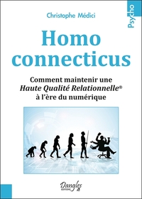 HOMO CONNECTICUS - COMMENT MAINTENIR UNE HAUTE QUALITE RELATIONNELLE  A L ERE DU NUMERIQUE