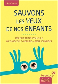 Sauvons les yeux de nos enfants - Rééducation visuelle - Méthode Self-Healing de Meir Schneider