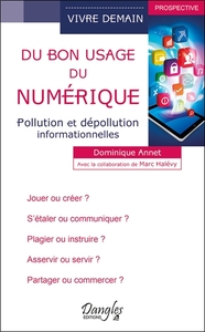 Du bon usage du numérique - Pollution et dépollution informationnelles