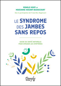 LE SYNDROME DES JAMBES SANS REPOS - GUIDE DE SANTE NATURELLE POUR APAISER LES SYMPTOMES