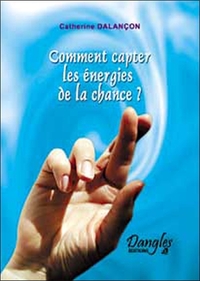 Comment capter les énergies de la chance ?