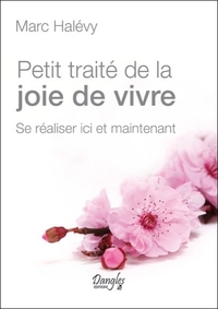 Petit traité de la joie de vivre - Se réaliser ici et maintenant