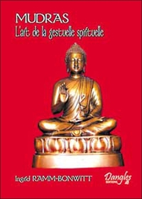 MUDRAS - L'ART DE LA GESTUELLE SPIRITUELLE