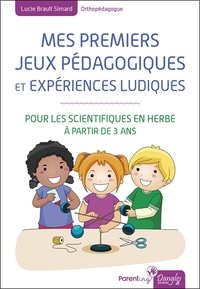 MES PREMIERS JEUX PEDAGOGIQUES ET EXPERIENCES LUDIQUES - POUR LES SCIENTIFIQUES EN HERBE A PARTIR DE