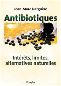 ANTIBIOTIQUES - INTERETS. LIMITES