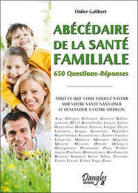 ABECEDAIRE DE LA SANTE FAMILIALE - 650 QUESTIONS-REPONSES