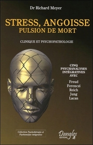 Stress, angoisse, pulsion de mort - Clinique et psychopathologies