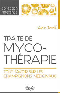 Traité de mycothérapie - Tout savoir sur les champignons médicinaux