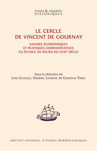 LE CERCLE DE VINCENT DE GOURNAY. SAVOIRS ECONOMIQUES ET PRATIQUES ADM