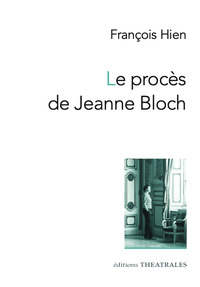 Le Procès de Jeanne Bloch