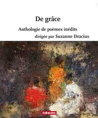 DE GRÂCE Anthologie poétique de poèmes inédits dirigée par Suzanne Dracius