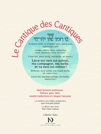 Le cantique des Cantiques, édition polyglotte - 7 lectures poétiques : hébreu, grec, latin et quatre