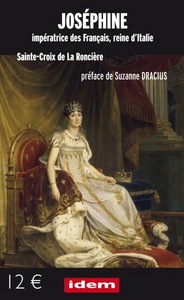 Joséphine, impératrice des Français, reine d'Italie. Préface de Suzanne Dracius