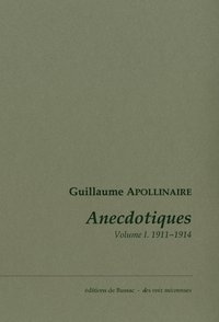 Anecdotiques. Volume 1 (Avril 1911-Mars 1914)