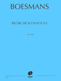 RICERCAR SCONVOLTO --- ORGUE