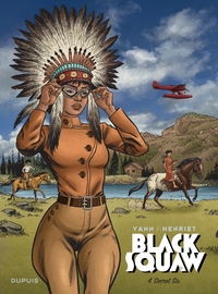 BLACK SQUAW - TOME 4 - SECRET SIX