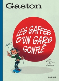 GASTON (EDITION 2018) - TOME 6 - LES GAFFES D'UN GARS GONFLE