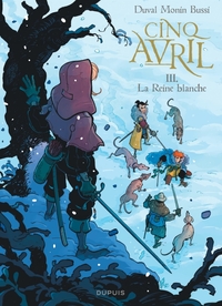 CINQ AVRIL - TOME 3 - LA REINE BLANCHE