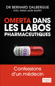 OMERTA DANS LES LABOS PHARMACEUTIQUES - CONFESSIONS D'UN MEDECIN