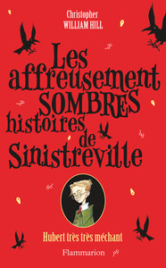 LES AFFREUSEMENT SOMBRES HISTOIRES DE SINISTREVILLE - T01 - HUBERT, TRES TRES MECHANT
