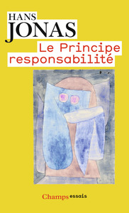 LE PRINCIPE RESPONSABILITE - UNE ETHIQUE POUR LA CIVILISATION TECHNOLOGIQUE