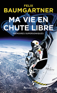 MA VIE EN CHUTE LIBRE - MEMOIRES SUPERSONIQUES - ILLUSTRATIONS, COULEUR