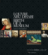 Louvre Abu Dhabi. Naissance d'un musée