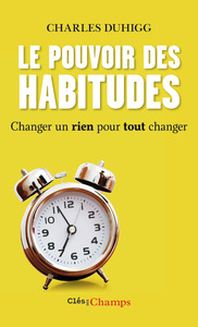 LE POUVOIR DES HABITUDES - CHANGER UN RIEN POUR TOUT CHANGER