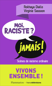 MOI RACISTE ? JAMAIS ! - SCENES DE RACISME ORDINAIRE
